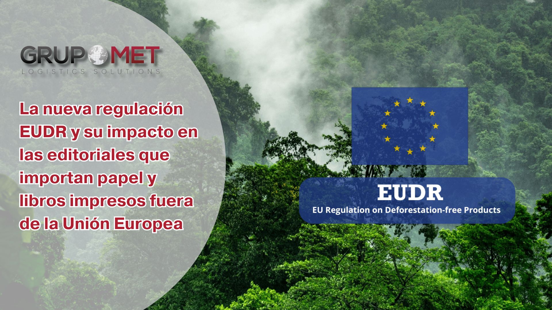 Como operador logístico especializado en el sector editorial, en GRUP MET estamos apoyando a las editoriales en el proceso de adaptación a la EUDR