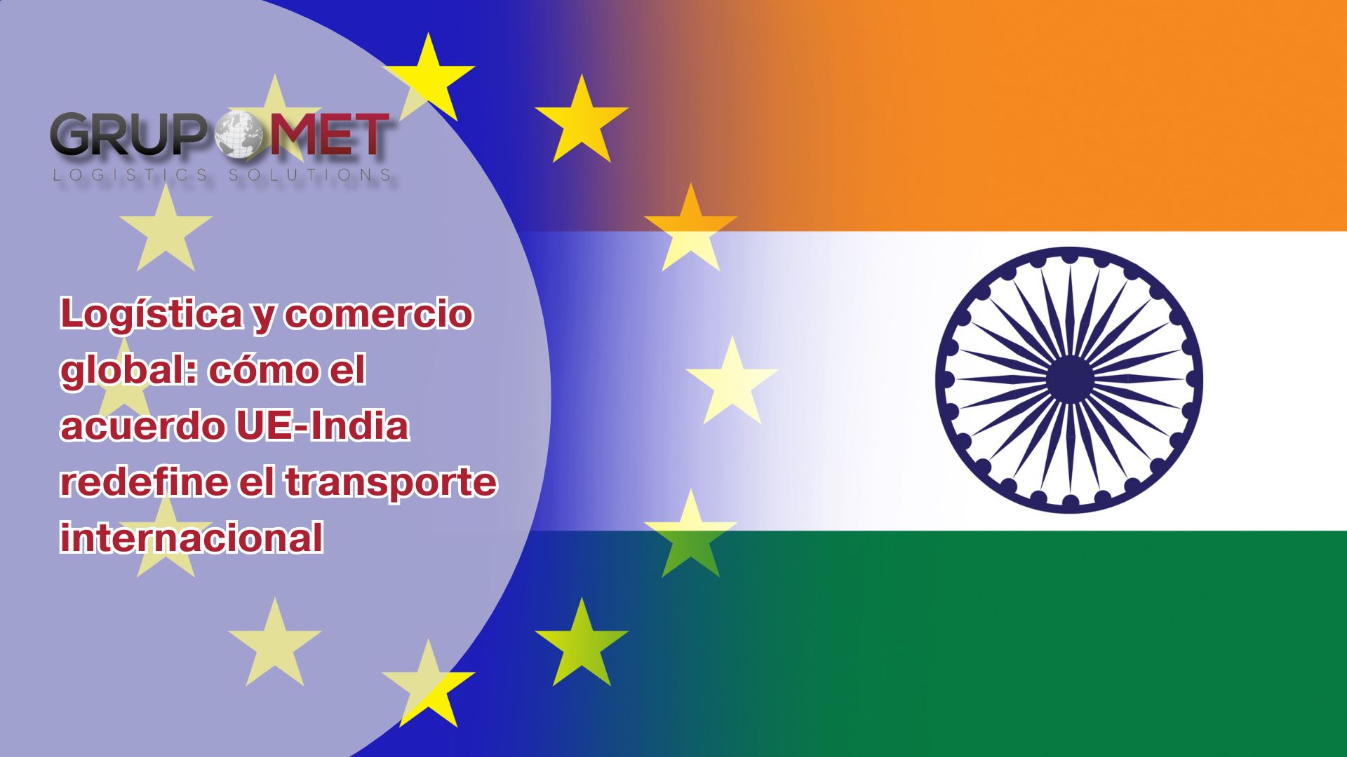 Analizamos cómo adaptar cadenas de suministro, transporte internacional y operativa aduanera a este nuevo escenario UE-India.